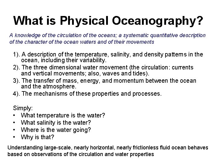 What is Physical Oceanography? A knowledge of the circulation of the oceans; a systematic