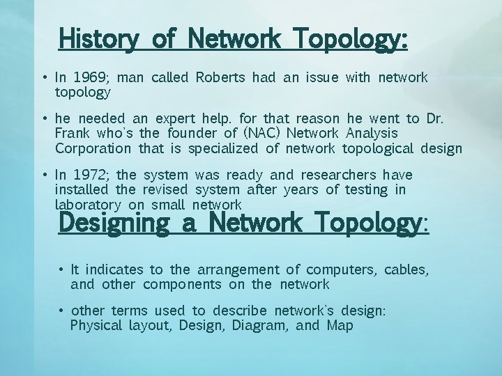 History of Network Topology: • In 1969; man called Roberts had an issue with