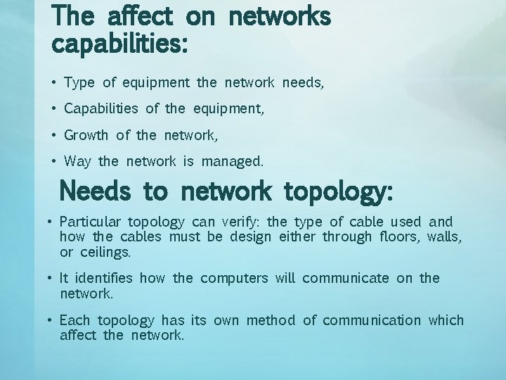 The affect on networks capabilities: • Type of equipment the network needs, • Capabilities