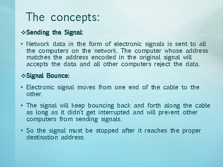 The concepts: v. Sending the Signal: • Network data in the form of electronic
