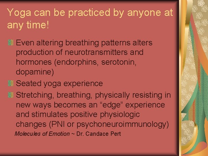 Yoga can be practiced by anyone at any time! Even altering breathing patterns alters