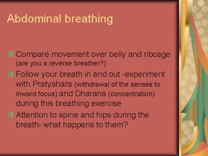 Abdominal breathing Compare movement over belly and ribcage (are you a reverse breather? )