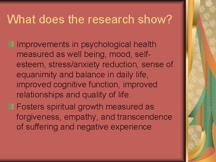 What does the research show? Improvements in psychological health measured as well being, mood,