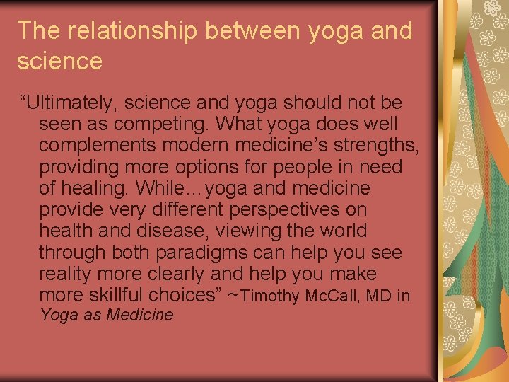 The relationship between yoga and science “Ultimately, science and yoga should not be seen