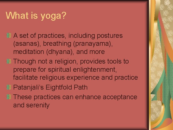 What is yoga? A set of practices, including postures (asanas), breathing (pranayama), meditation (dhyana),