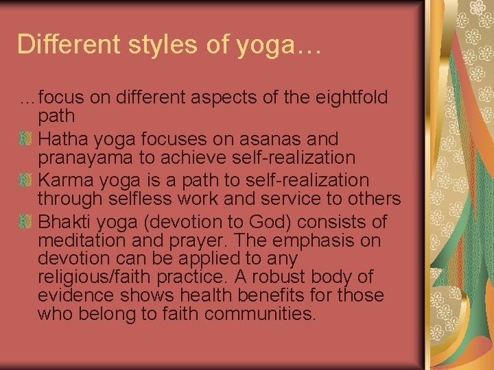 Different styles of yoga… …focus on different aspects of the eightfold path Hatha yoga