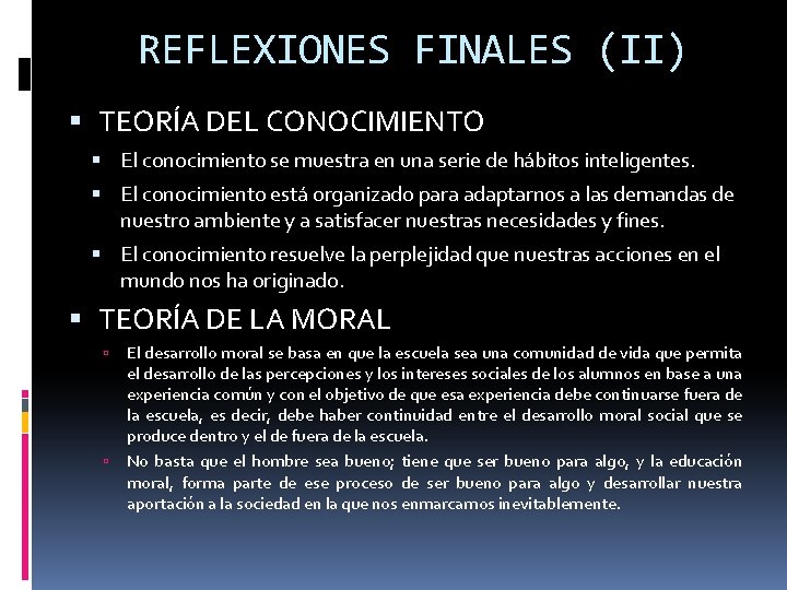 REFLEXIONES FINALES (II) TEORÍA DEL CONOCIMIENTO El conocimiento se muestra en una serie de