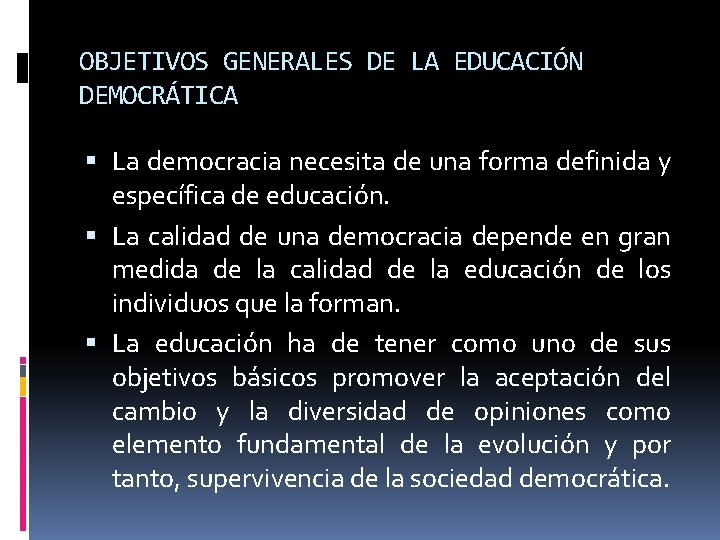 OBJETIVOS GENERALES DE LA EDUCACIÓN DEMOCRÁTICA La democracia necesita de una forma definida y