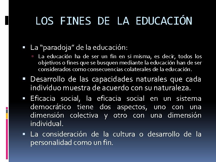 LOS FINES DE LA EDUCACIÓN La “paradoja” de la educación: La educación ha de