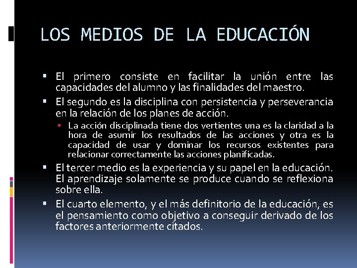 LOS MEDIOS DE LA EDUCACIÓN El primero consiste en facilitar la unión entre las