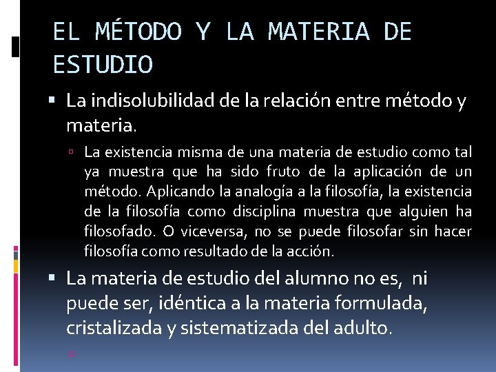 EL MÉTODO Y LA MATERIA DE ESTUDIO La indisolubilidad de la relación entre método