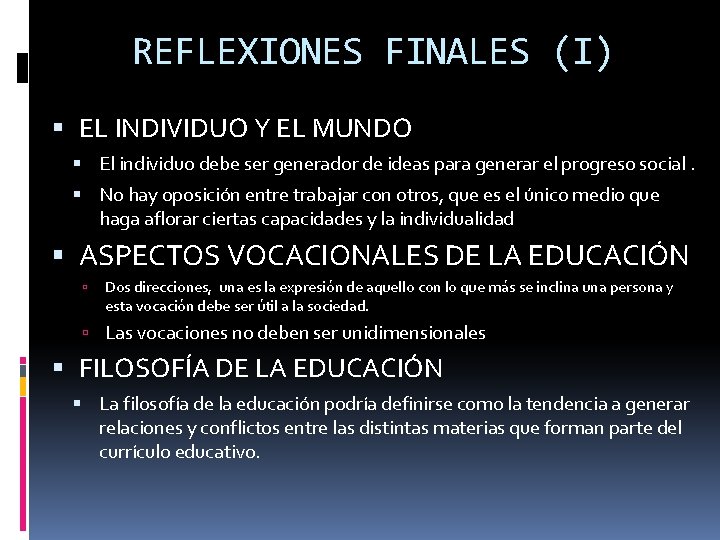 REFLEXIONES FINALES (I) EL INDIVIDUO Y EL MUNDO El individuo debe ser generador de