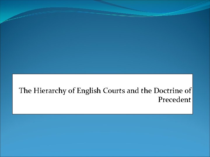 The Hierarchy of English Courts and the Doctrine of Precedent 