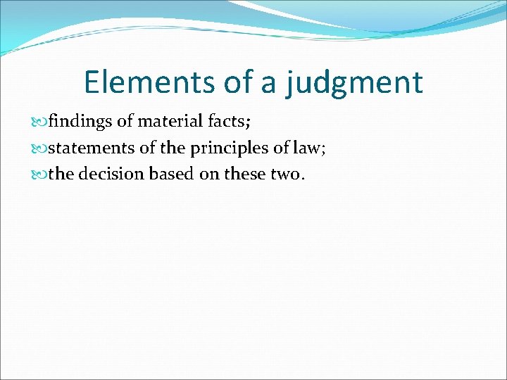 Elements of a judgment findings of material facts; statements of the principles of law;