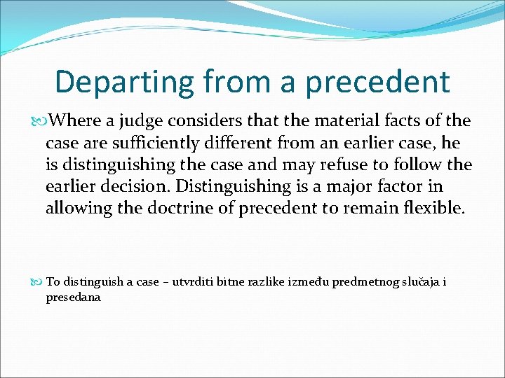 Departing from a precedent Where a judge considers that the material facts of the