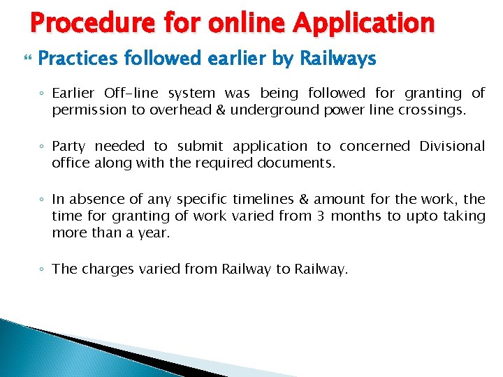 Procedure for online Application Practices followed earlier by Railways ◦ Earlier Off-line system was