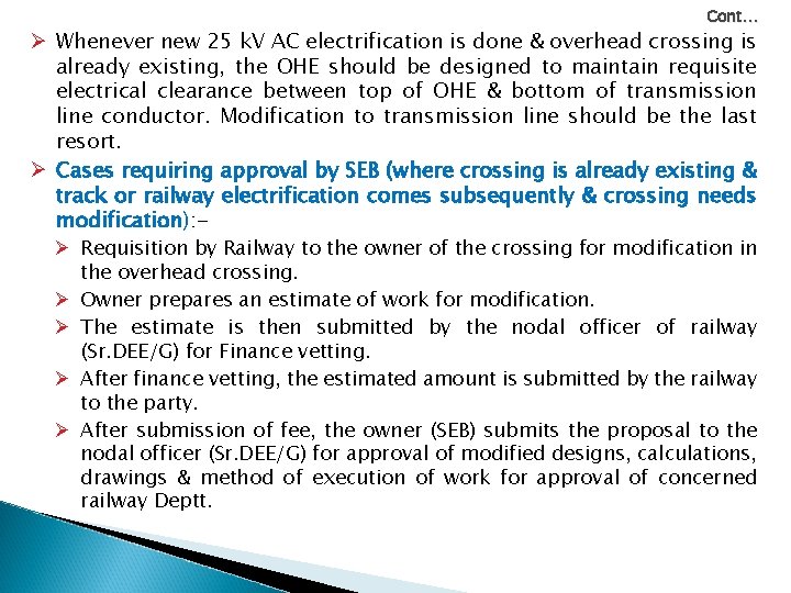 Cont… Ø Whenever new 25 k. V AC electrification is done & overhead crossing