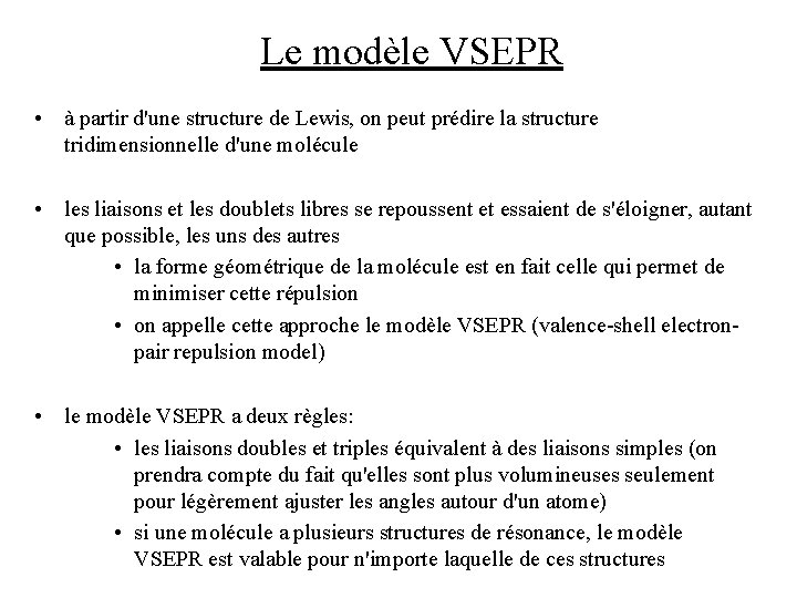Le modèle VSEPR • à partir d'une structure de Lewis, on peut prédire la