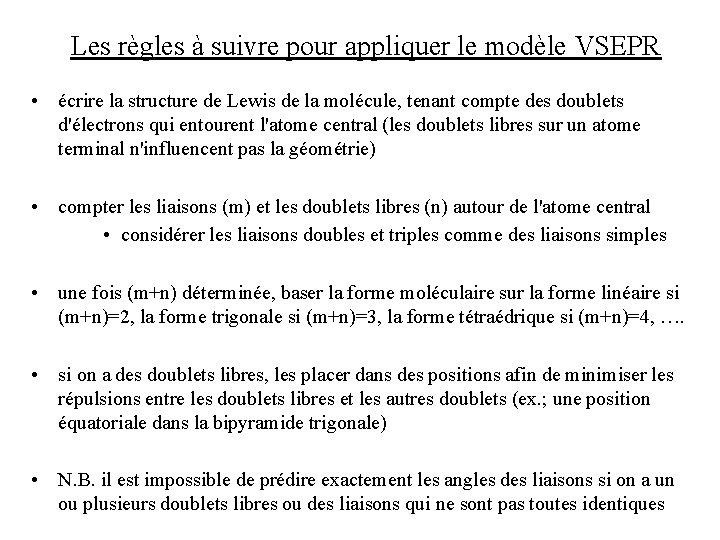 Les règles à suivre pour appliquer le modèle VSEPR • écrire la structure de