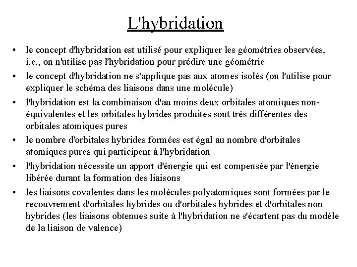 L'hybridation • le concept d'hybridation est utilisé pour expliquer les géométries observées, i. e.