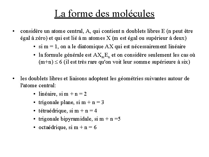 La forme des molécules • considère un atome central, A, qui contient n doublets