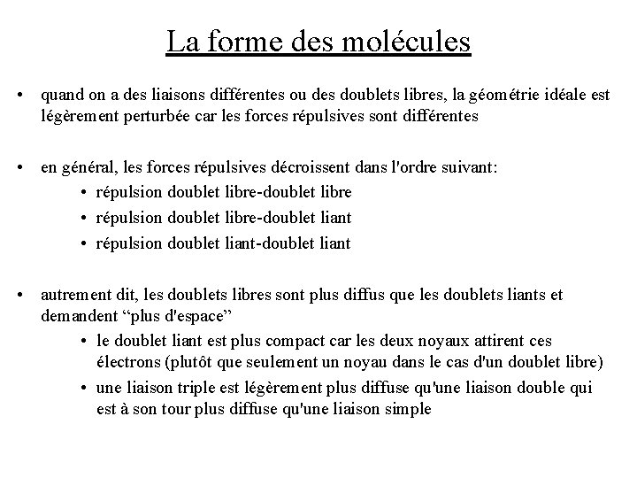 La forme des molécules • quand on a des liaisons différentes ou des doublets