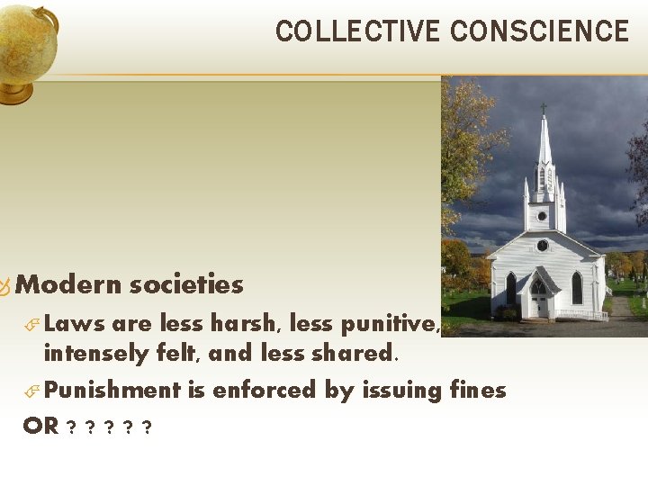 COLLECTIVE CONSCIENCE Modern Laws societies are less harsh, less punitive, less intensely felt, and