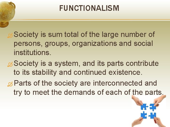 FUNCTIONALISM Society is sum total of the large number of persons, groups, organizations and