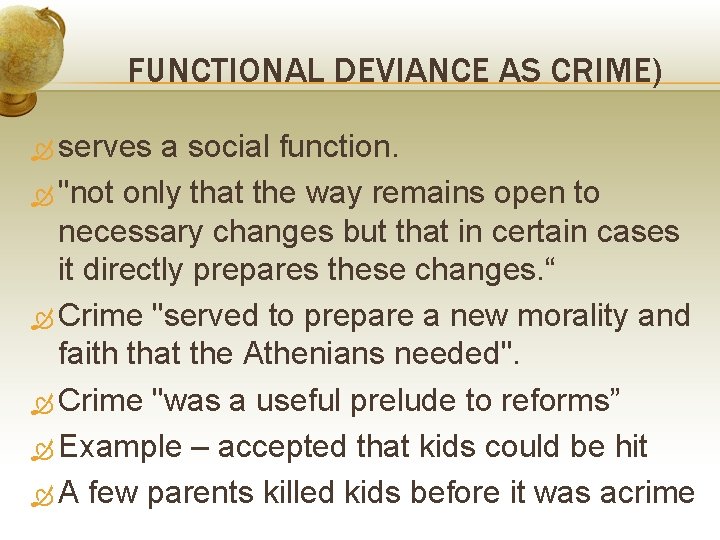 FUNCTIONAL DEVIANCE AS CRIME) serves a social function. "not only that the way remains