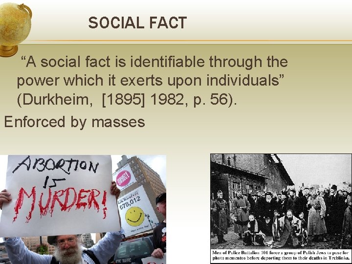 SOCIAL FACT “A social fact is identifiable through the power which it exerts upon