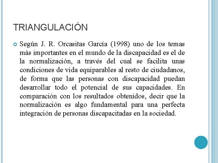 TRIANGULACIÓN Según J. R. Orcasitas García (1998) uno de los temas más importantes en
