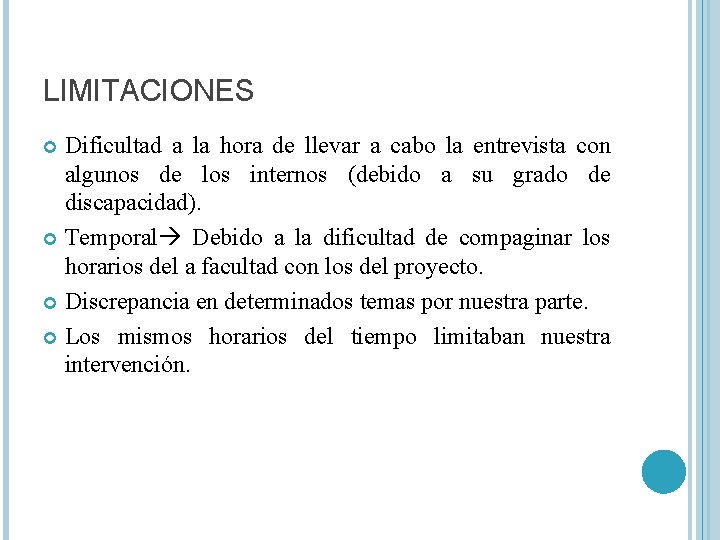 LIMITACIONES Dificultad a la hora de llevar a cabo la entrevista con algunos de