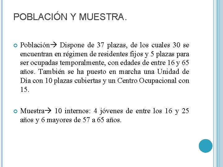 POBLACIÓN Y MUESTRA. Población Dispone de 37 plazas, de los cuales 30 se encuentran