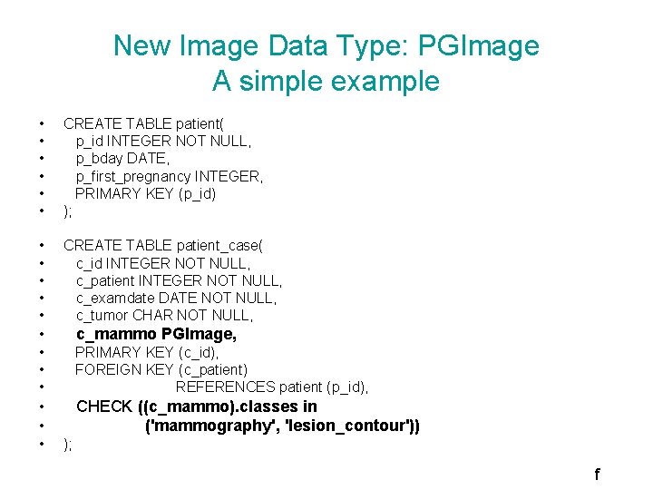 New Image Data Type: PGImage A simple example • • • CREATE TABLE patient(