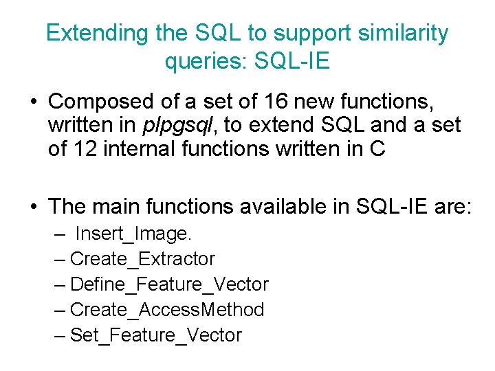 Extending the SQL to support similarity queries: SQL-IE • Composed of a set of