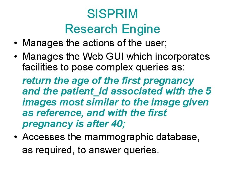 SISPRIM Research Engine • Manages the actions of the user; • Manages the Web