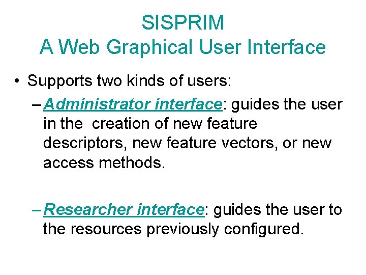 SISPRIM A Web Graphical User Interface • Supports two kinds of users: – Administrator