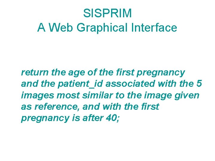 SISPRIM A Web Graphical Interface return the age of the first pregnancy and the