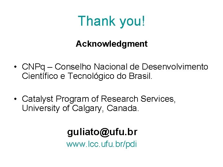 Thank you! Acknowledgment • CNPq – Conselho Nacional de Desenvolvimento Científico e Tecnológico do