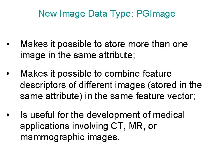 New Image Data Type: PGImage • Makes it possible to store more than one