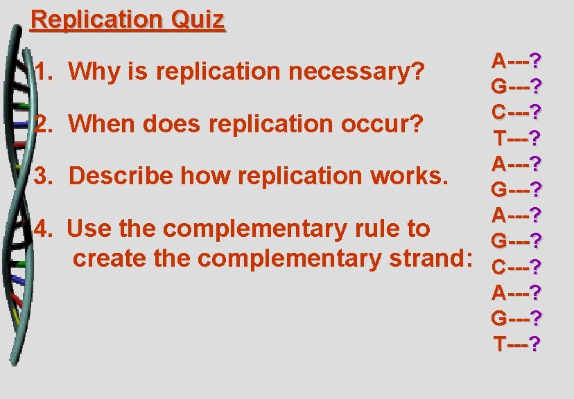 Replication Quiz 1. 2. 3. 4. A ---? Why is replication necessary? G ---?