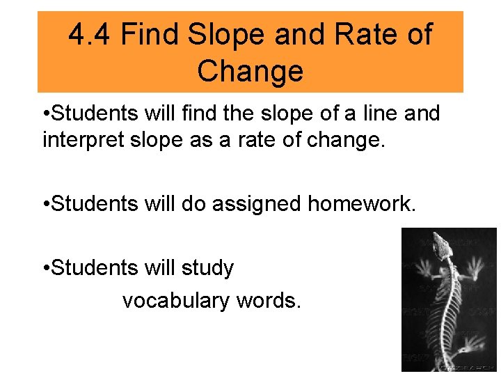 4. 4 Find Slope and Rate of Change • Students will find the slope