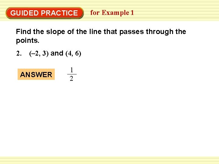 Write an equation from 1 a graph for Example GUIDED PRACTICE Find the slope