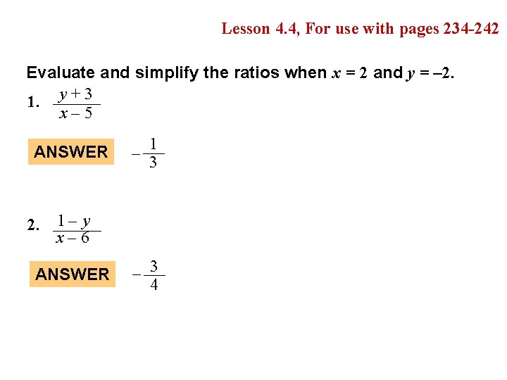Lesson 4. 4, For use with pages 234 -242 Evaluate and simplify the ratios