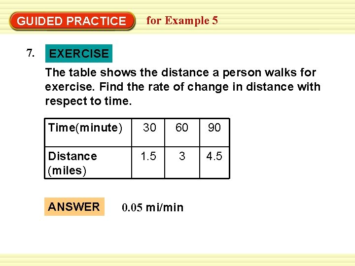 GUIDED PRACTICE 7. for Example 5 EXERCISE The table shows the distance a person