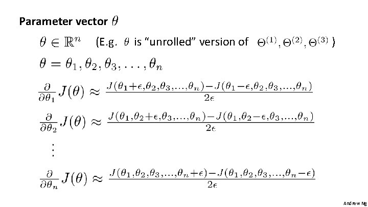 Parameter vector (E. g. is “unrolled” version of ) Andrew Ng 