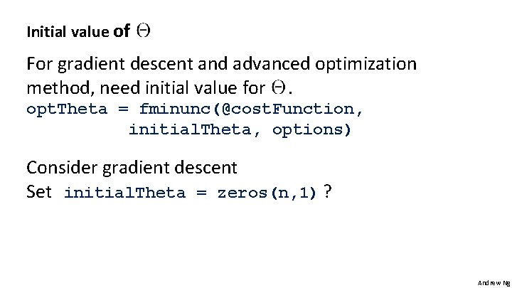 Initial value of For gradient descent and advanced optimization method, need initial value for.