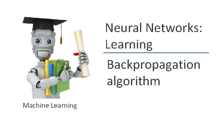 Neural Networks: Learning Backpropagation algorithm Machine Learning 