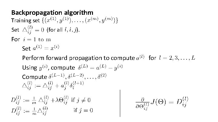 Backpropagation algorithm Training set Set (for all ). For Set Perform forward propagation to