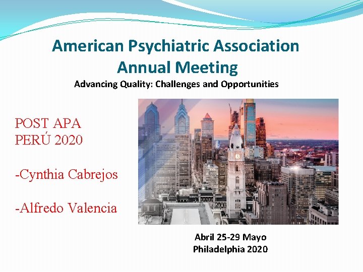 American Psychiatric Association Annual Meeting Advancing Quality: Challenges and Opportunities POST APA PERÚ 2020